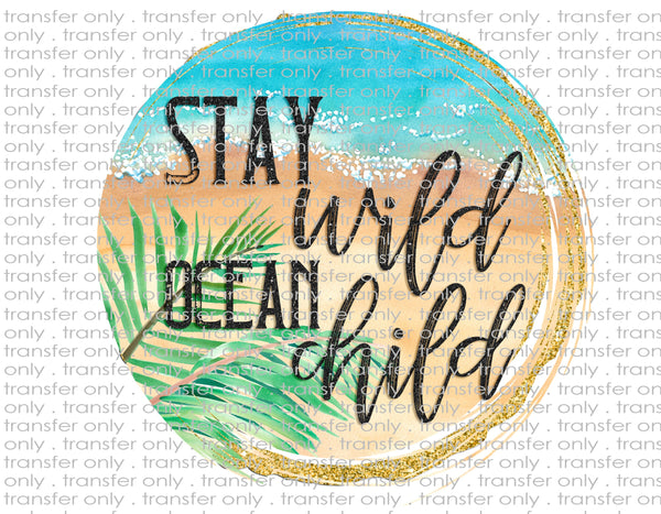 Stay Wild Ocean Child - Waterslide, Sublimation Transfers