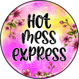 Hot Mess Express  - Round Template Transfers for Coasters