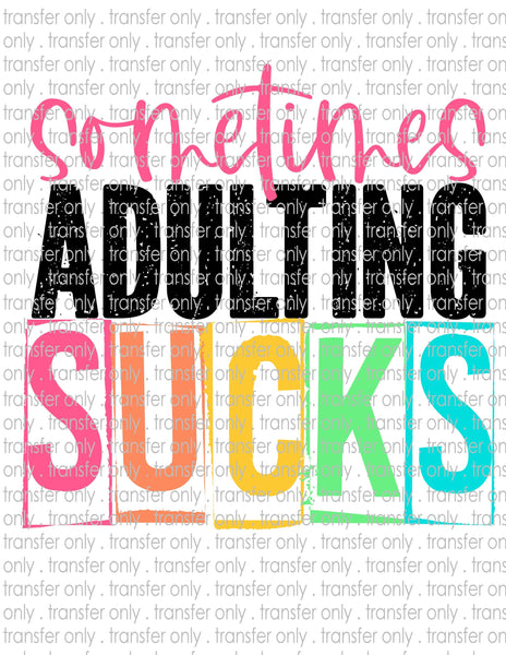 Sometimes Adulting Sucks - Waterslide, Sublimation Transfers