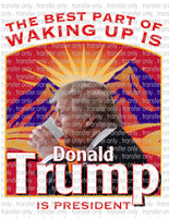 Waking Up Trump - Waterslide, Sublimation Transfers