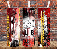 Just Here to Establish My Alibi True Crime Junkie - Tumbler Wrap Sublimation Transfers