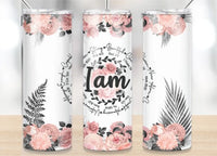 I Am - Tumbler Wrap Sublimation Transfers