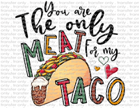 Only Meat for My Taco - Waterslide, Sublimation Transfers