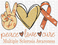 Peace Love Multiple Sclerosis MS Awareness - Waterslide, Sublimation Transfers