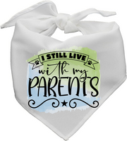 I Still Live With My Parents - Pet Bandanna - Sublimation Transfers