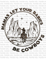 Mamas Let Your Babies Be Cowboys - Waterslide, Sublimation Transfers