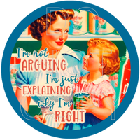 I'm Not Arguing, I'm Explaining Why I'm Right - Vintage Mom - Round Template Transfers for Coasters