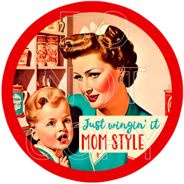Just Wingin' It Mom Style - Vintage Mom - Round Template Transfers for Coasters