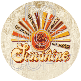 Be The Sunshine - Round Template Transfers for Coasters