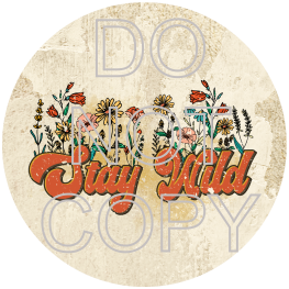 Stay Wild - Round Template Transfers for Coasters