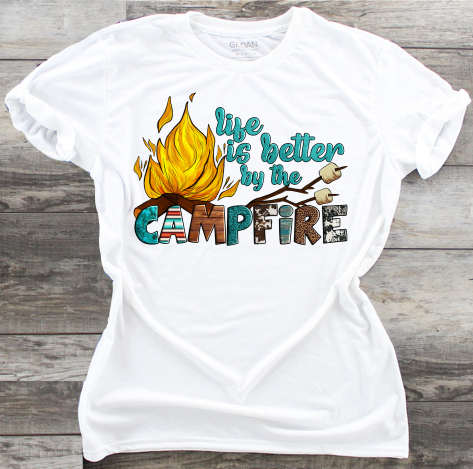 Life Is Better By A Campfire - DTF Transfer