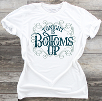 Tonight Is Bottoms Up - DTF Transfer