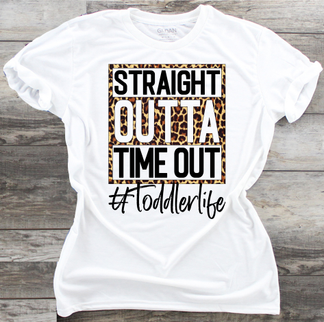 Straight Outta Time Out #toddlerlife - DTF Transfer