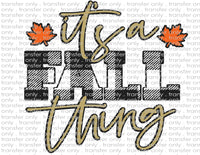 It's A Fall Thing - Waterslide, Sublimation Transfers