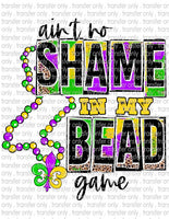 No Shame to Bead Game - Waterslide, Sublimation Transfers