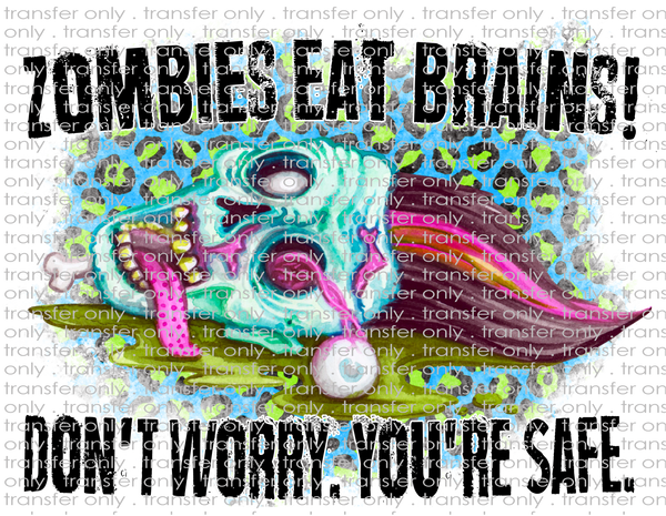Zombies Eat Brains - You're Safe - Waterslide, Sublimation Transfers