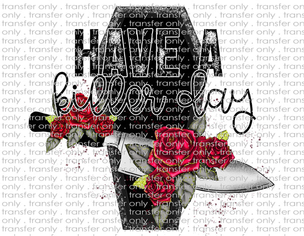 Have a Killer Day - Waterslide, Sublimation Transfers