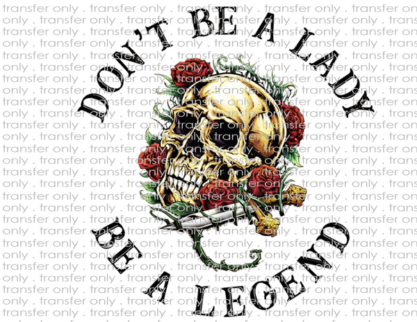 Be a Legend - Waterslide, Sublimation Transfers