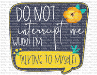 Talking to Myself - Waterslide, Sublimation Transfers