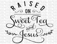 Raised on Sweet Tea & Jesus - Waterslide, Sublimation Transfers