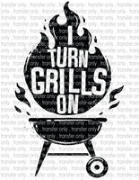 I Turn Grills On - Waterslide, Sublimation Transfers
