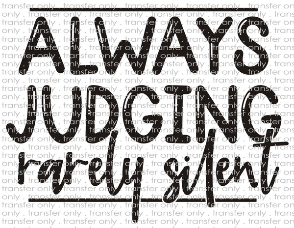 Always Judging, Rarely Silent - Waterslide, Sublimation Transfers