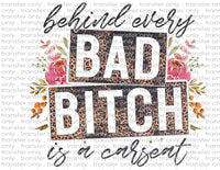 Behind Every Bad Bitch is a Car seat - Waterslide, Sublimation Transfers