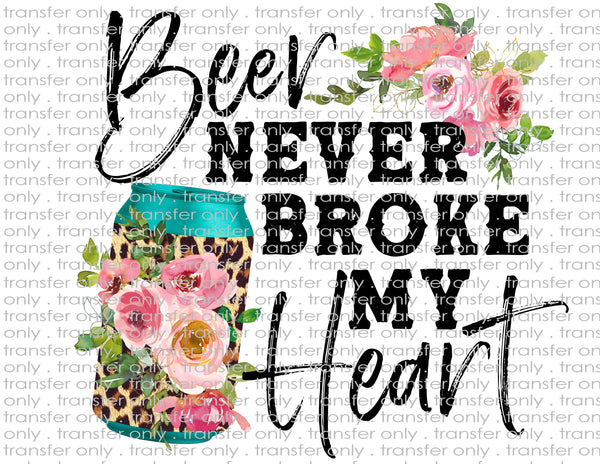 Beer Never Broke My Heart - Waterslide, Sublimation Transfers