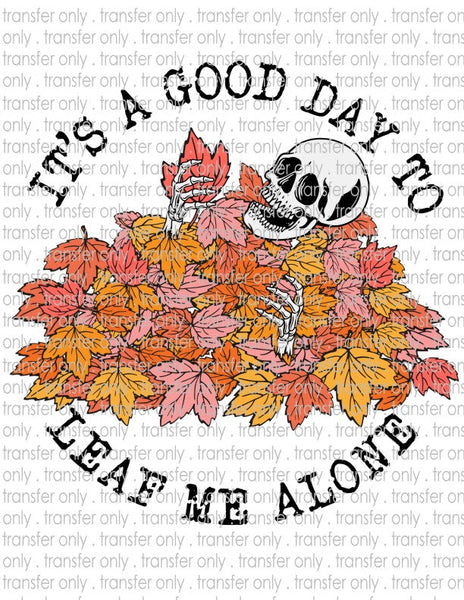 It's a Good Day to Leaf Me Alone - Waterslide, Sublimation Transfers