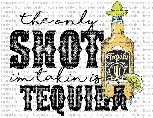 Only Shot Tequila - Waterslide, Sublimation Transfers