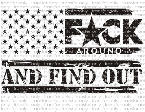 F*ck Around & Find Out - Waterslide, Sublimation Transfers