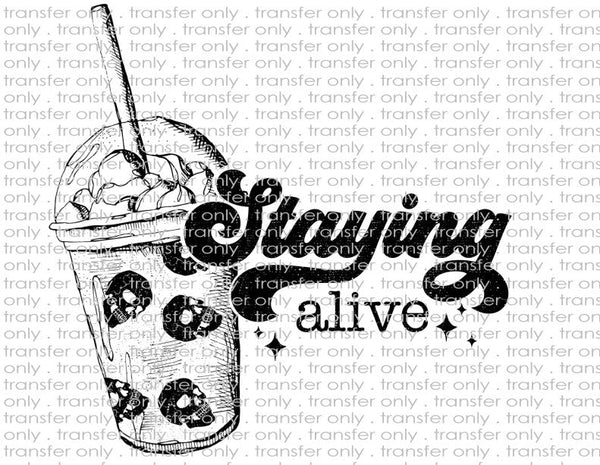 Staying Alive - Waterslide, Sublimation Transfers
