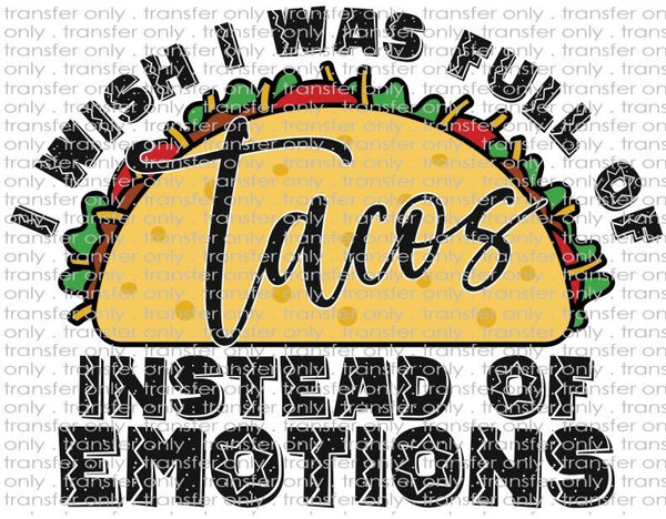 I Wish I Was Full of Tacos - Waterslide, Sublimation Transfers
