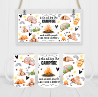 Let's Sit By The Campfire & Watch People Park Their Campers - Coffee Mug Wrap - Sublimation Transfers