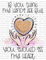 Full Hands, Full Heart - Waterslide, Sublimation Transfers