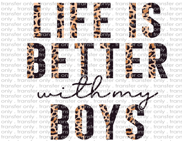 Life is Better with My Boys - Waterslide, Sublimation Transfers
