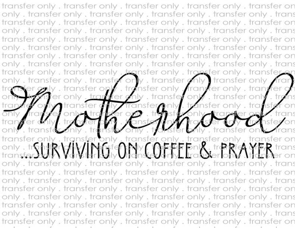 Motherhood Running on Coffee & Prayers - Waterslide, Sublimation Transfers
