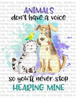 Animals Have No Voice - Waterslide, Sublimation Transfers