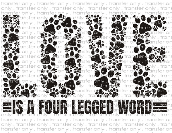 Love is a 4 Legged Word - Waterslide, Sublimation Transfers