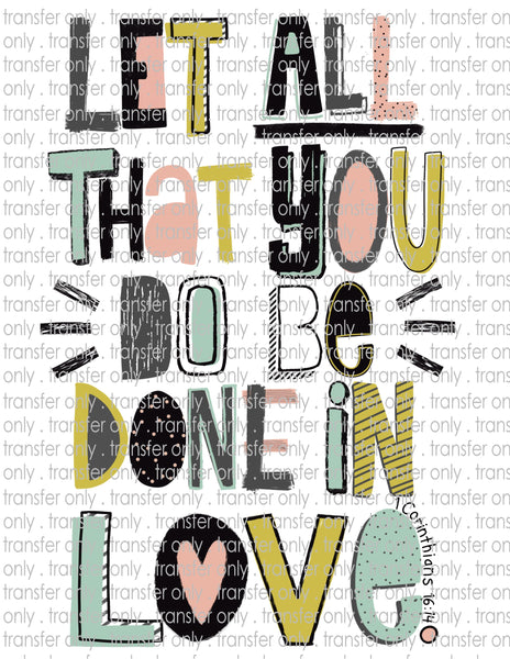 Let All That You Do Be Done In Love - Waterslide, Sublimation Transfers