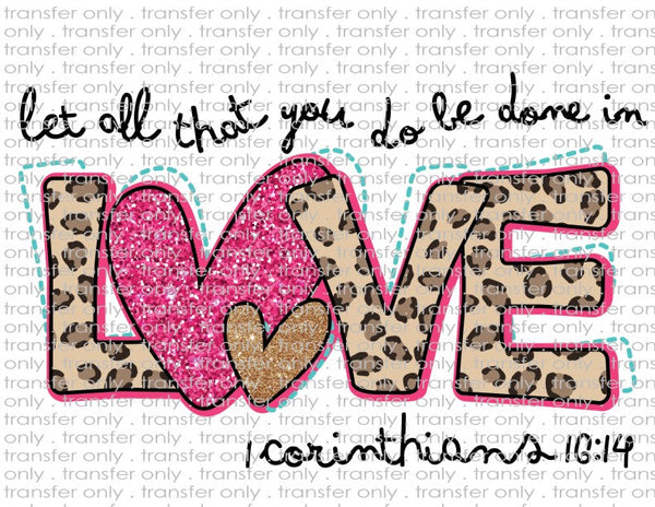 Let All That You Do Be Done In Love - Waterslide, Sublimation Transfers