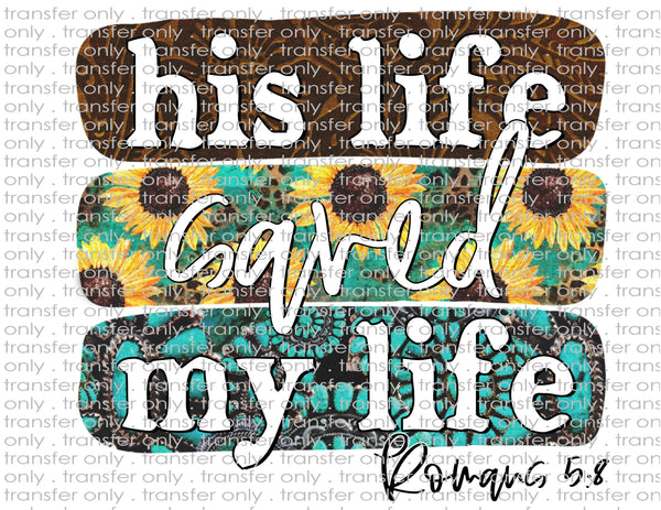 His Life Saved My Life - Waterslide, Sublimation Transfers