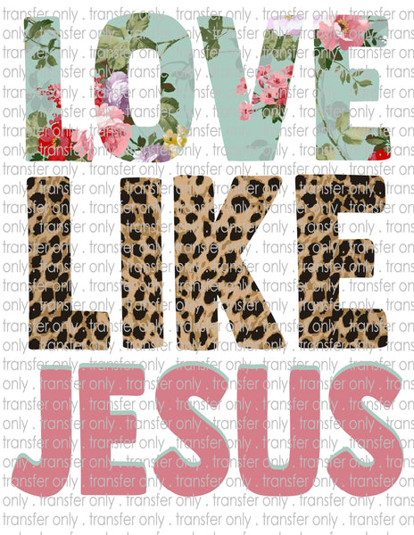 Love Like Jesus - Waterslide, Sublimation Transfers