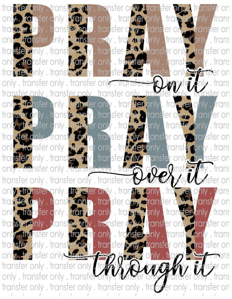 Pray On It, Over It, Through It - Waterslide, Sublimation Transfers