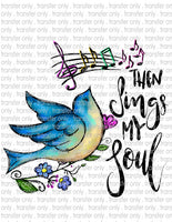 Then Sings My Soul - Waterslide, Sublimation Transfers