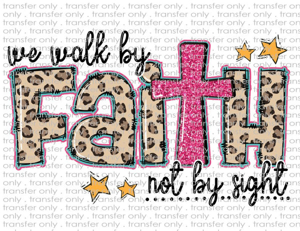 Walk By Faith Not By Sight - Waterslide, Sublimation Transfers