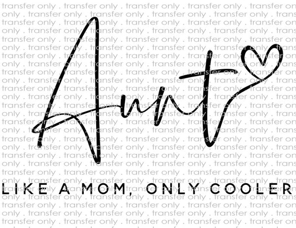 Aunt Like A Mom Only Cooler - Waterslide, Sublimation Transfers