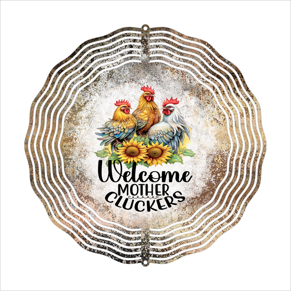 Welcome Mother Cluckers - Wind Spinner - Sublimation Transfers
