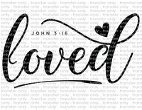 Loved John 3:16 - Waterslide, Sublimation Transfers