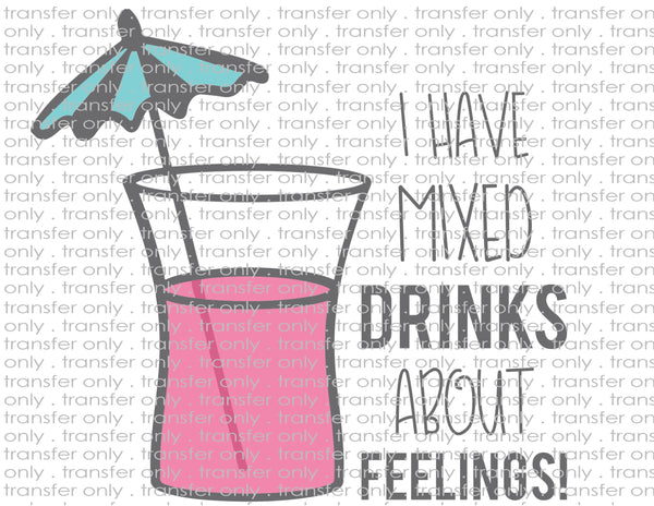 Mixed Drinks About Feelings - Waterslide, Sublimation Transfers
